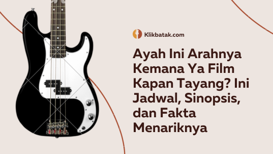 Ayah, kemana arahnya? Kapan filmnya akan dirilis? Berikut jadwal, sinopsis dan fakta menariknya