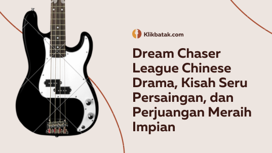 Drama China Dream Chaser League, kisah seru persaingan dan perjuangan meraih impian
